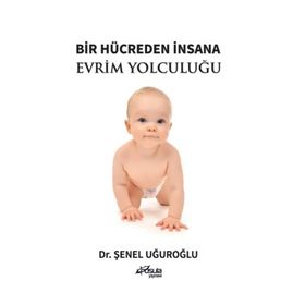 Bir Hücreden İnsana Evrim Yolculuğu - Şenel Uğuroğlu