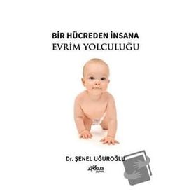 Bir Hücreden İnsana Evrim Yolculuğu - Şenel Uğuroğlu