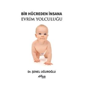 Bir Hücreden İnsana Evrim Yolculuğu - Şenel Uğuroğlu