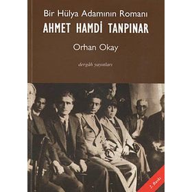 Bir Hülya Adamının Romanı Ahmet Hamdi Tanpınar - Orhan Okay