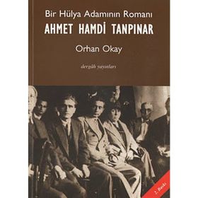Bir Hülya Adamının Romanı Ahmet Hamdi Tanpınar - Orhan Okay