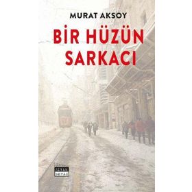 Bir Hüzün Sarkacı Murat Aksoy Siyah Beyaz Yayınları