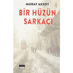 Bir Hüzün Sarkacı Murat Aksoy Siyah Beyaz Yayınları