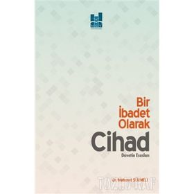 Bir İbadet Olarak Cihad - Mehmet Sürmeli