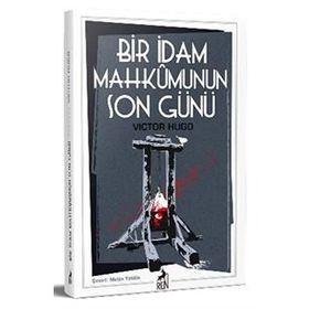 BIR İDAM MAHKUMUNUN SON GÜNÜ - VICTOR HUGO (ISBN:9786053609902)
