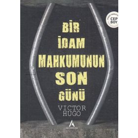 BIR İDAM MAHKUMUNUN SON GÜNÜ - VICTOR HUGO (ISBN:9786055588328)