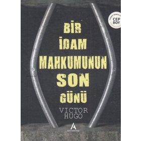 BIR İDAM MAHKUMUNUN SON GÜNÜ - VICTOR HUGO (ISBN:9786055588328)
