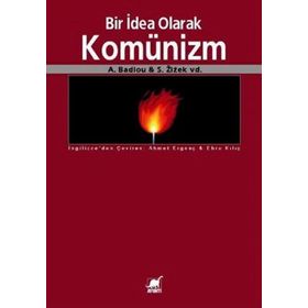 BIR İDEA OLARAK KOMÜNİZM - A. BADIOU;S. ZIZEK VD.