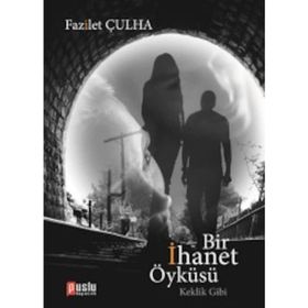BIR İHANET ÖYKÜSÜ - FAZILET ÇULHA