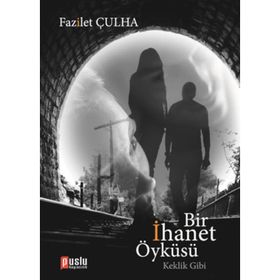 BIR İHANET ÖYKÜSÜ - FAZILET ÇULHA