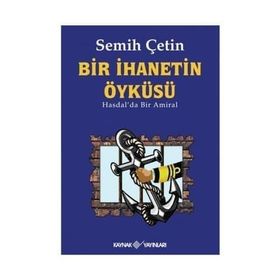 BIR İHANETIN ÖYKÜSÜ HASDALDA BIR AMIRAL - SEMIH ÇETIN