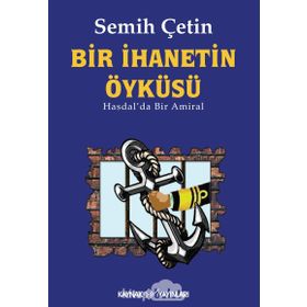 BIR İHANETIN ÖYKÜSÜ HASDALDA BIR AMIRAL - SEMIH ÇETIN