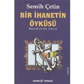 BIR İHANETIN ÖYKÜSÜ HASDALDA BIR AMIRAL - SEMIH ÇETIN