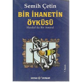 BIR İHANETIN ÖYKÜSÜ HASDALDA BIR AMIRAL - SEMIH ÇETIN
