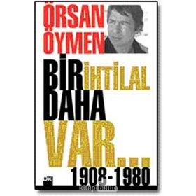 BIR İHTİLAL DAHA VAR - ÖRSAN ÖYMEN