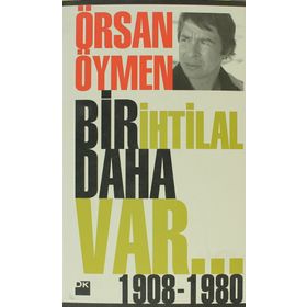 BIR İHTİLAL DAHA VAR - ÖRSAN ÖYMEN