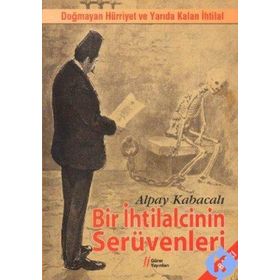 BIR İHTILALCININ SERÜVENLERI - ALPAY KABACALI