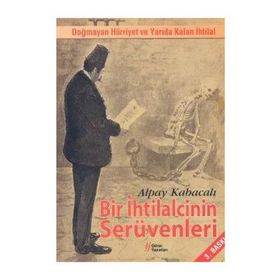 BIR İHTILALCININ SERÜVENLERI - ALPAY KABACALI