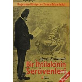 BIR İHTILALCININ SERÜVENLERI - ALPAY KABACALI