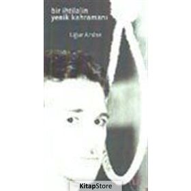 Bir İhtilalin Yenik Kahramanı - Uğur Arslan