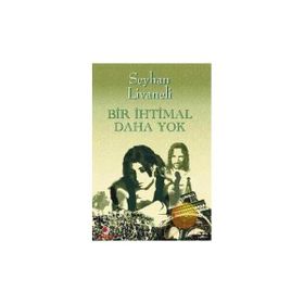BIR İHTİMAL DAHA YOK - SEYHAN LIVANELI