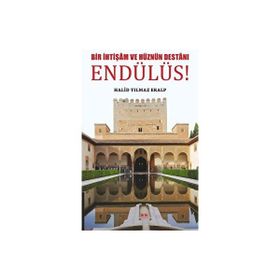 Bir İhtişam ve Hüznün Destanı Endülüs Halid Yılmaz Eralp