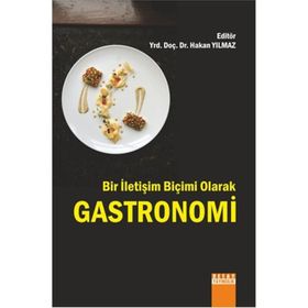 Bir İletişim Biçimi Olarak Gastronomi - Hakan Yılmaz Çebi