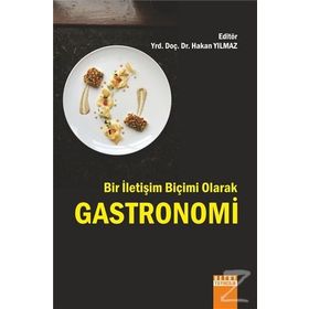 Bir İletişim Biçimi Olarak Gastronomi - Hakan Yılmaz Çebi