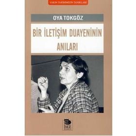 Bir İletişim Duayeninin Anıları - Oya Tokgöz