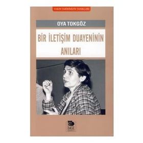 Bir İletişim Duayeninin Anıları - Oya Tokgöz