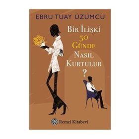 Bir İlişki 50 Günde Nasıl Kurtulur? - Ebru Tuay Üzümcü