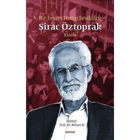 Bir İmam Hatip Sevdalısı - Sirac Öztoprak Kitabı - Beyan Yayınları