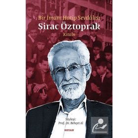 Bir İmam Hatip Sevdalısı - Sirac Öztoprak Kitabı - Beyan Yayınları