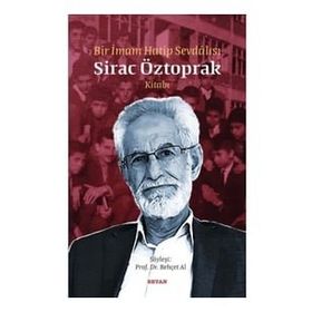 Bir İmam Hatip Sevdalısı - Sirac Öztoprak Kitabı - Beyan Yayınları