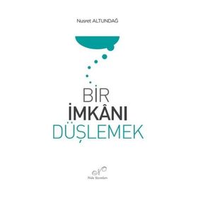 Bir İmkanı Düşlemek Nusret Altundağ