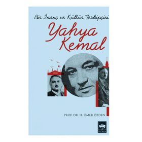 BIR İNANÇ VE KÜLTÜR TERKIPÇISI YAHYA KEMAL - H. ÖMER ÖZDEN