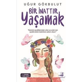 Bir İnattır Yaşamak - Uğur Gökbulut