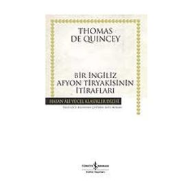BIR İNGİLİZ AFYON TIRYAKISININ İTİRAFLARI - THOMAS DE QUINCEY