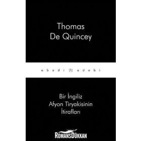 BIR İNGİLİZ AFYON TIRYAKISININ İTİRAFLARI - THOMAS DE QUINCEY