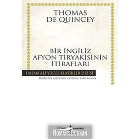 BIR İNGİLİZ AFYON TIRYAKISININ İTİRAFLARI - THOMAS DE QUINCEY