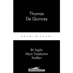 BIR İNGİLİZ AFYON TIRYAKISININ İTİRAFLARI - THOMAS DE QUINCEY