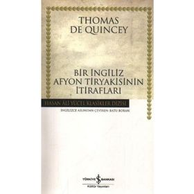 BIR İNGİLİZ AFYON TIRYAKISININ İTİRAFLARI - THOMAS DE QUINCEY
