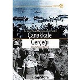 BIR İNGİLİZ SAVAŞ MUHABIRININ KALEMINDEN ÇANAKKALE GERÇEĞİ - ELLIS ASHMEAD BARTLETT