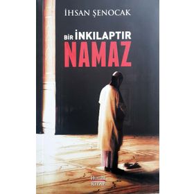 Bir İnkılaptır Namaz - İhsan Şenocak