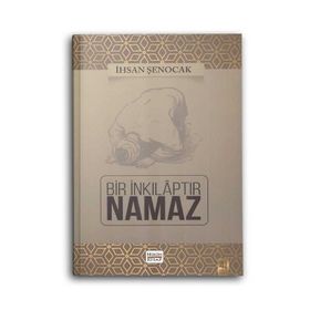 Bir İnkılaptır Namaz - İhsan Şenocak