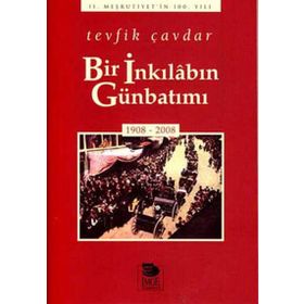 BIR İNKILÂBIN GÜNBATIMI (1908-2008) - TEVFIK ÇAVDAR