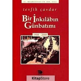 BIR İNKILÂBIN GÜNBATIMI (1908-2008) - TEVFIK ÇAVDAR