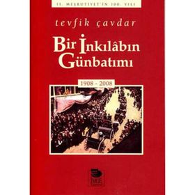 BIR İNKILÂBIN GÜNBATIMI (1908-2008) - TEVFIK ÇAVDAR