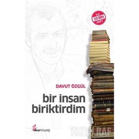 BIR İNSAN BIRIKTIRDIM - DAVUT ÖZGÜL