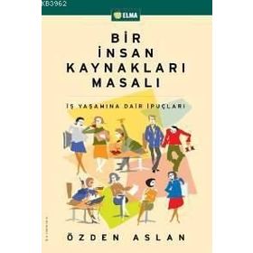 Bir İnsan Kaynakları Masalı - Özden Aslan